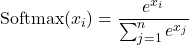 \[ \text{Softmax}(x_i) = \frac{e^{x_i}}{\sum_{j=1}^{n} e^{x_j}} \]