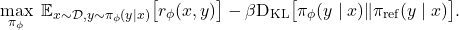 \[\max_{\pi_\phi} \ \mathbb{E}_{x \sim \mathcal{D}, y \sim \pi_\phi(y \mid x)} \big[ r_\phi(x, y) \big] - \beta \text{D}_{\text{KL}} \big[ \pi_\phi(y \mid x) \Vert \pi_{\text{ref}}(y \mid x) \big].\]