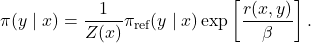 \[\pi(y \mid x) = \frac{1}{Z(x)} \pi_{\text{ref}}(y \mid x) \exp\left[ \frac{r(x, y)}{\beta} \right].\]