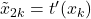 \tilde{x}_{2k} = t'(x_k)