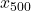 x_{500}