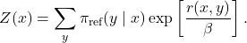 \[Z(x) = \sum_y \pi_{\text{ref}}(y \mid x) \exp\left[ \frac{r(x, y)}{\beta} \right].\]